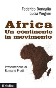 Africa. Un continente in movimento, di Federico Bonaglia e Lucia Wegner